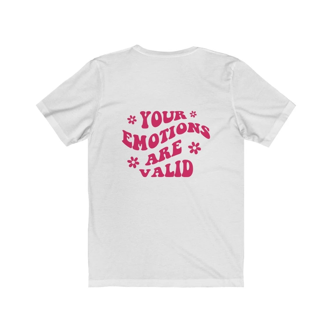 Your Emotions are Valid Printed Tee