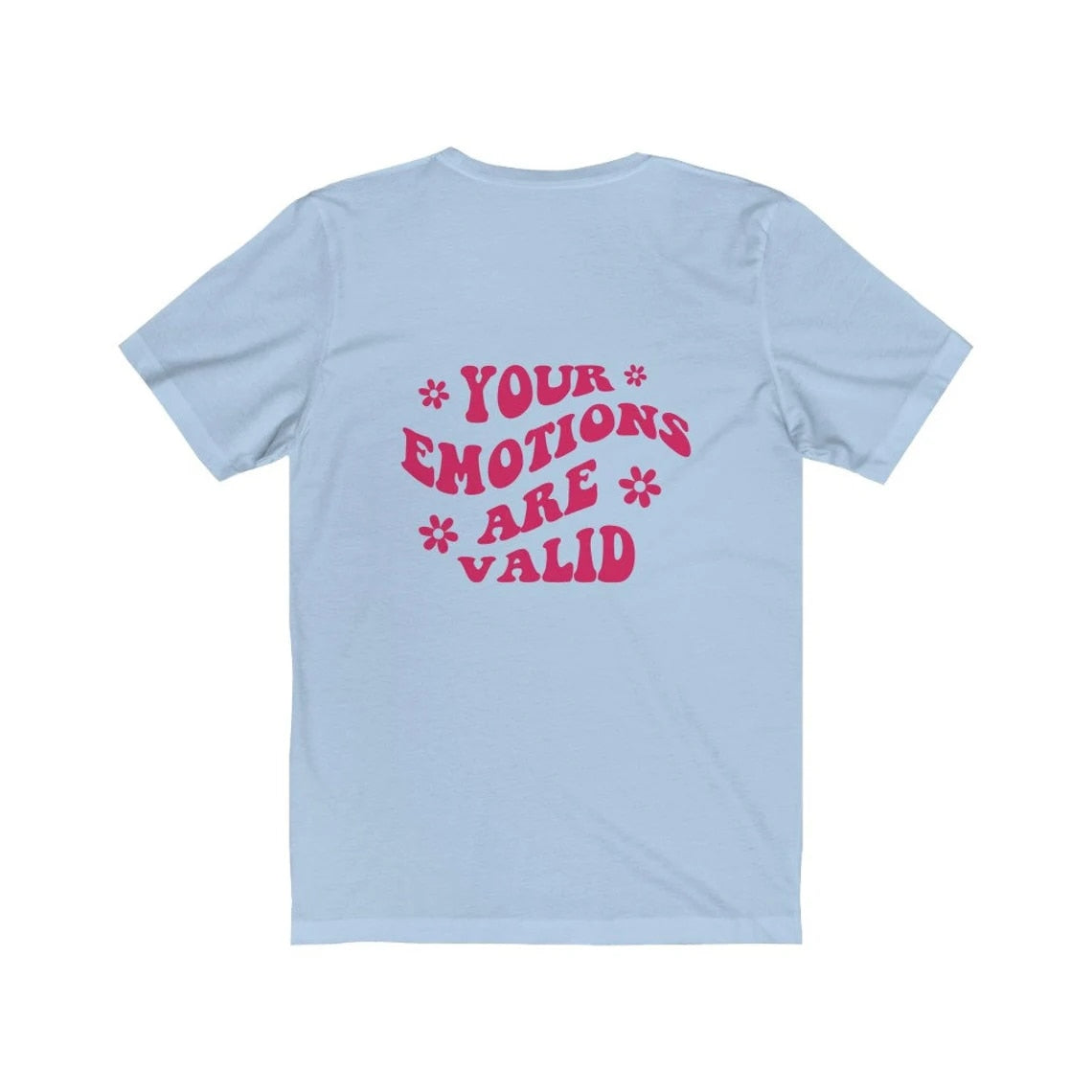 Your Emotions are Valid Printed Tee