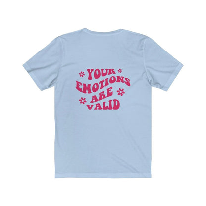 Your Emotions are Valid Printed Tee