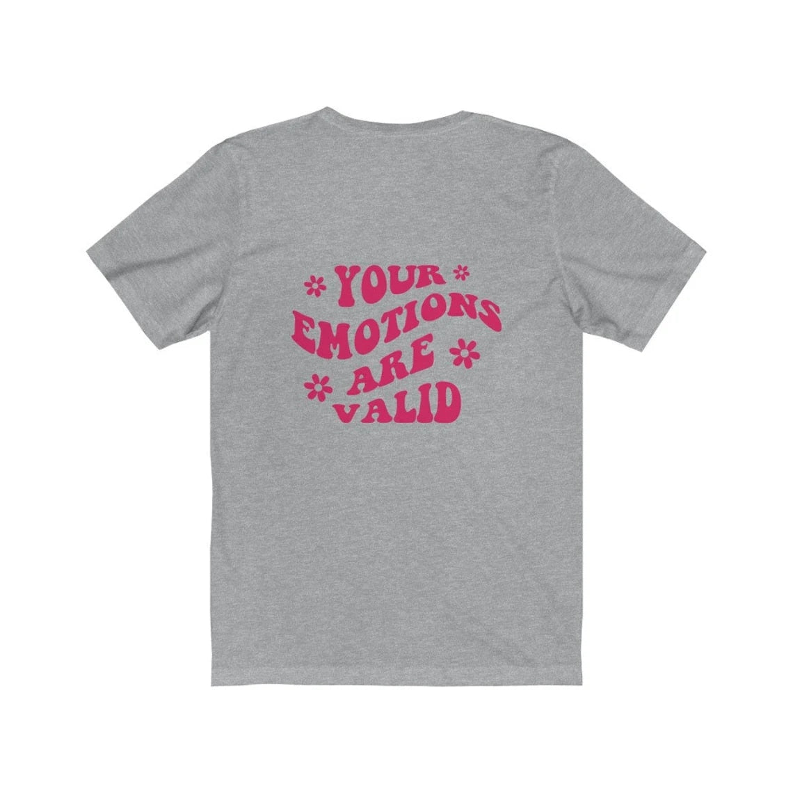 Your Emotions are Valid Printed Tee