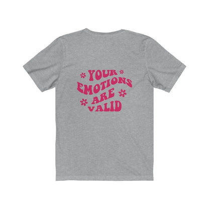 Your Emotions are Valid Printed Tee